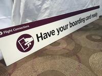 Flight Connections - 'Have your boarding card ready' sign. W2500mm, H350mm, D 5mm